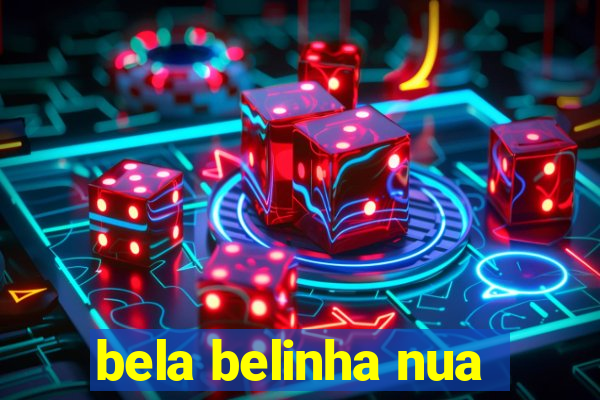 bela belinha nua